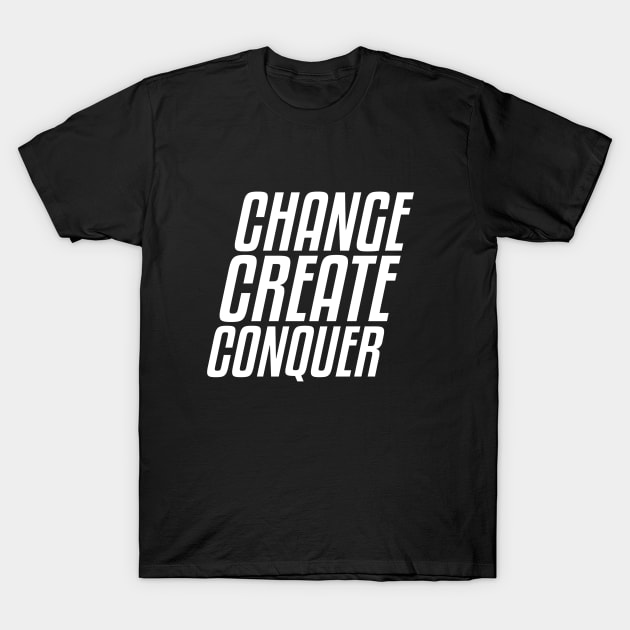 Change Create Conquer T-Shirt by stryxz